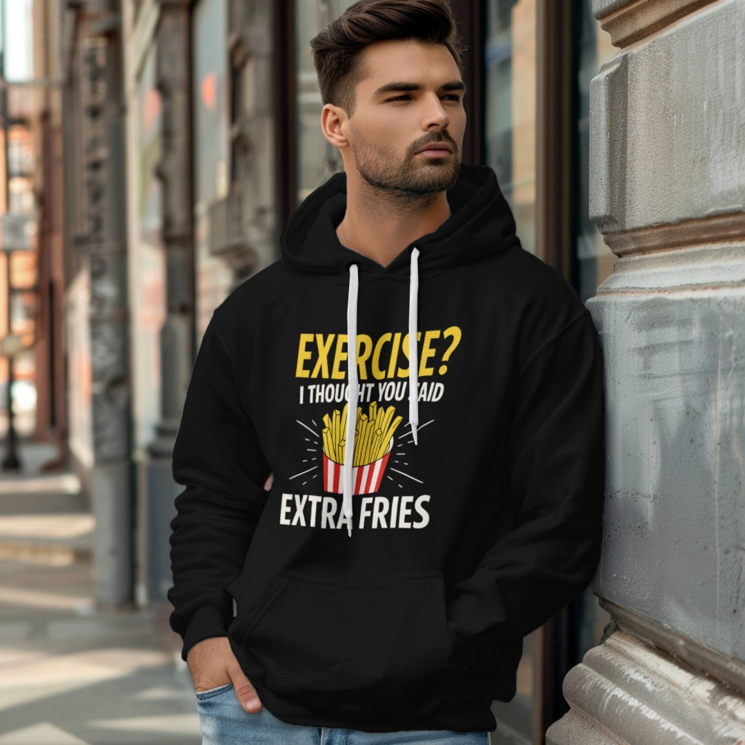 Exercise? I Thought You Said Extra Fries – Funny Fitness - Unisex Hoodie