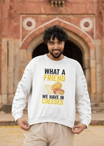 What a Friend We Have in Cheeses – Funny Cheese Pun Unisex premium crew neck sweatshirt
