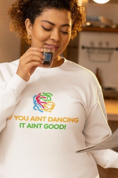 🕺 Official Logo Crewneck Sweatshirt – “If You Ain’t Dancing It Ain’t Good!!”