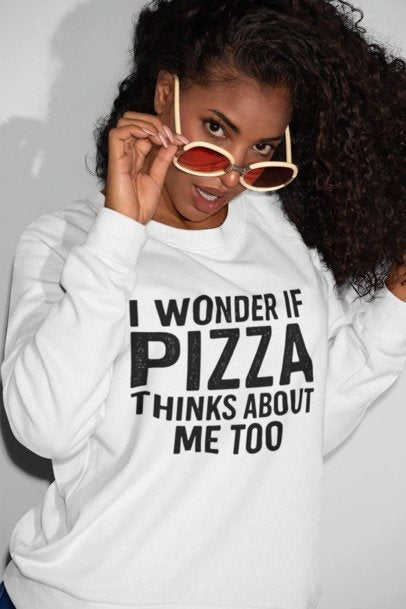 I Wonder If Pizza Thinks About Me Too – Funny Foodie Unisex Premium Crewneck Sweatshirt